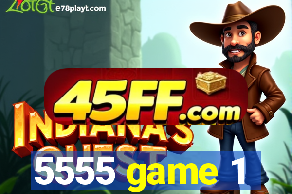 5555 game 1